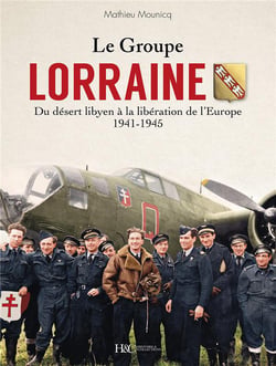Le groupe Lorraine : du désert libyen à la Libération de l'Europe, 1941-1945