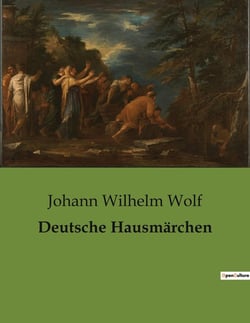 Deutsche Hausmärchen : Eine Sammlung deutscher Volksmärchen aus dem 19. Jahrhundert