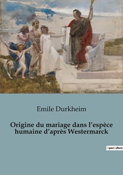 Origine du mariage dans l'espèce humaine d'après Westermarck : Les secrets des alliances humaines à travers les âges