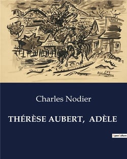 THÉRÈSE AUBERT, ADÈLE : Les dilemmes d'une femme face aux conventions sociales