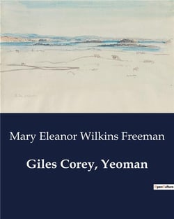 Giles Corey, Yeoman : A Dramatic Exploration of Witchcraft Hysteria in Salem