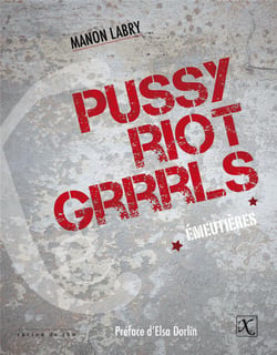 Pussy riot grrrls - émeutières