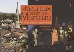 Le fabuleux destin de MArciac - du rêve des fondateurs à la passion du jazz
