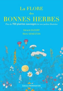 La flore des bonnes herbes - plus de 730 plantes sauvages de nos jardins illustrées