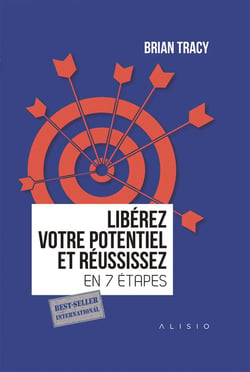 Libérez votre potentiel et réussissez en 7 étapes