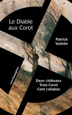 Le Diable aux Corot : Deux châteaux, Trois Corot, Cent collabos