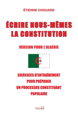 Écrire nous-mêmes la constitution - version pour l'Algérie - exercices d'entraînement pour préparer un processus constituant populaire