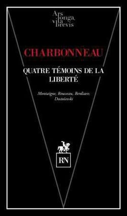 Quatre témoins de la liberté : Montaigne, Rousseau, Berdiaeff, Dostoïevski