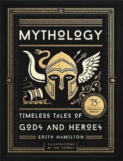 Mythology : timeless tales of gods and heroes, 75th anniversary illustrated edition
