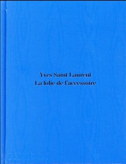 Yves Saint Laurent : la folie de l'accessoire