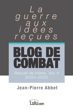Blog de combat   Vol. II : La guerre aux idées reçues   Recueil de billets