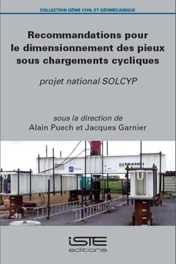 Recommandations pour le dimensionnement des pieux sous chargements cycliques - Projet national SOLCYP