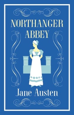 Northanger Abbey : Annotated Edition (Alma Classics Evergreens)
