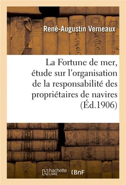 La fortune de mer, etude sur l'organisation de la responsabilite des proprietaires de navires