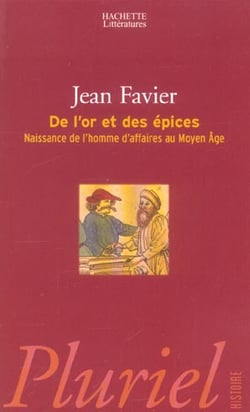 De l'or et des epices - naissance de l'homme d'affaires au moyen age