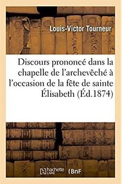 Discours prononce dans la chapelle de l'archeveche a l'occasion de la fete de sainte elisabeth - pat