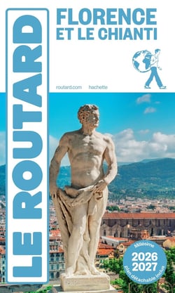 Guide du Routard : Florence et Le Chianti (édition 2026/2027)