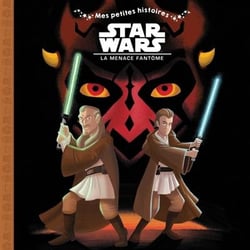 Mes petites histoires - star wars - épisode i - la menace fantôme