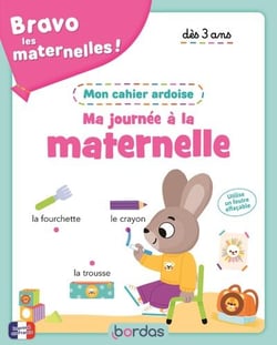 Bravo les maternelles ! : Ma journée à la maternelle : mon cahier ardoise