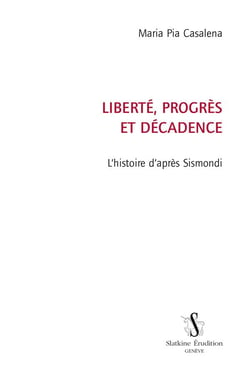 Liberté, progrès et décadence - l'histoire d'après sismondi