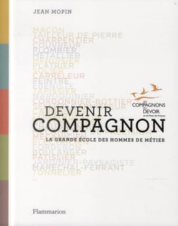 Devenir compagnon - la grande école des hommes de métier