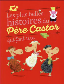 Les plus belles histoires du Père Castor qui font rire