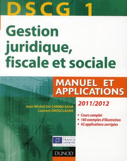 DSCG 1 - gestion juridique, fiscale et sociale - manuel et applications, corrigés inclus (édition 2011/2012)