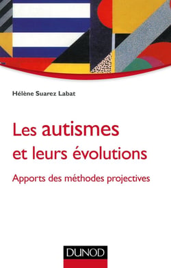 Les autismes et leurs évolutions - apports et méthodes projectives