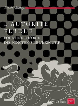 L'autorité perdue : pour une théorie des fonctions de l'exécutif