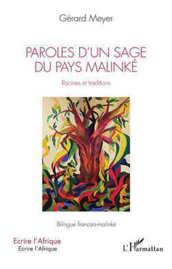 Paroles d'un sage du pays malinké : racines et traditions