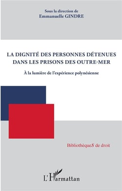 La dignité des personnes détenues dans les prisons des Outre-mer : A la lumière de l'expérience polynésienne