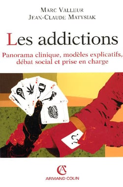 Les addictions - Panorama clinique, modèles explicatifs, débat social et prise en charge