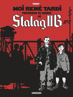 Moi René Tardi, prisonnier de guerre au Stalag IIB Tome 1
