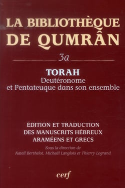 La bibliotheque de qumran, 3a - torah - deuteronome et pentateuque dans son ensemble