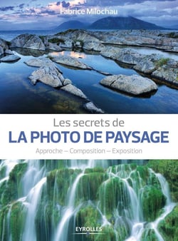 Les secrets de la photo de paysage - approche - composition - exposition