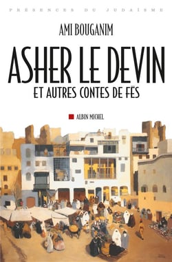 Asher le devin - et autres contes de Fès