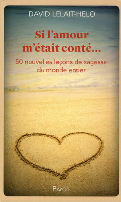 Si l'amour m'était conté... 50 nouvelles leçons de sagesse du monde entier