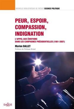 Peur, espoir, compassion - l'appel aux émotions dans les campagnes présidentiennes (1981-2007)
