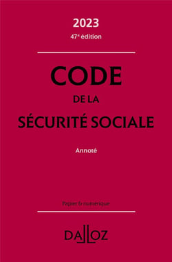 Code de la sécurité sociale, annoté (édition 2023) (47e édition)