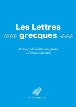 Les lettres grecques : anthologie de la littérature grecque d'Homere à Justinien