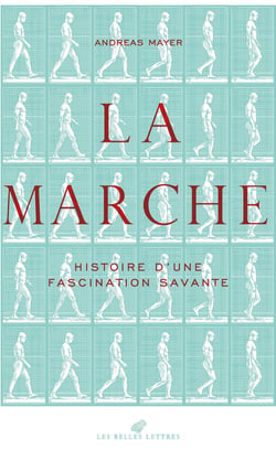 La Marche : Histoire d'une fascination savante