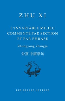 L'invariable milieu commenté par section et par phrase : Zhongyong zhangju