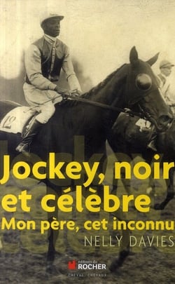 Jockey, noir et célèbre - mon père, cet inconnu