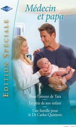 Pour l'amour de tara - le père de son enfant - une famille pour le dr carlos quintero