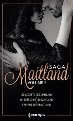 Saga Maitland Tome 2 - les secrets des Maitland, un bébé chez les Maitland, l'affaire Beth Maitland