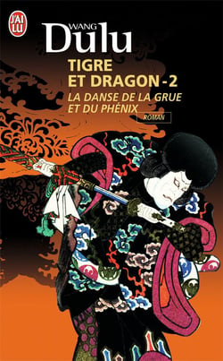 Tigre & dragon t.2 - la danse de la grue et du phénix
