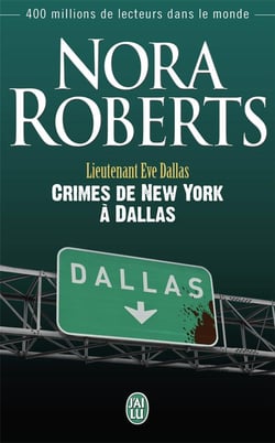 Lieutenant Eve Dallas Tome 33 : crimes de New York à Dallas