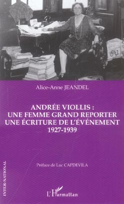 Andrée Viollis : une femme grand reporter, une écriture de l'événement, 1927-1939
