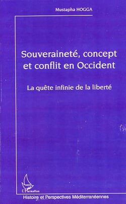 Souveraineté, concept et conflit en occident - la quête infinie de la liberté