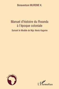 Manuel d'histoire du rwanda à l'époque coloniale - suivant le modele de Agr Alexis Kagame